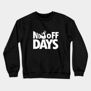 No off Days Crewneck Sweatshirt